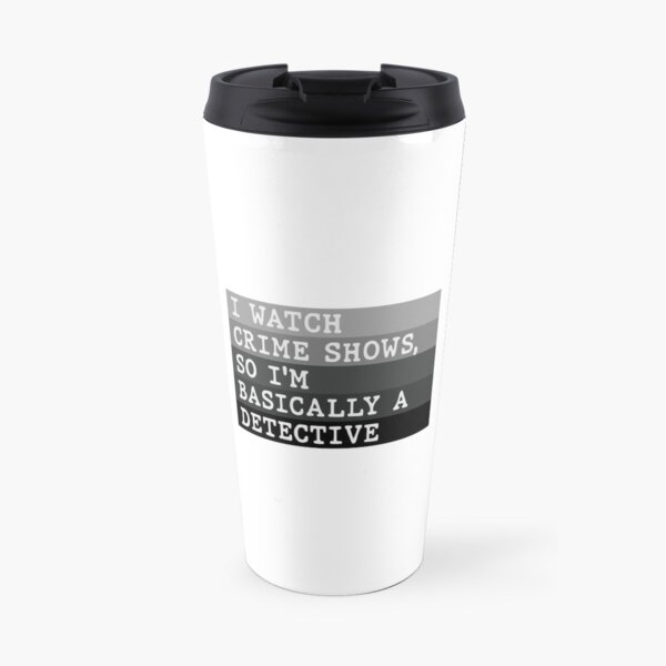 I'm Basically A Detective Travel Mug