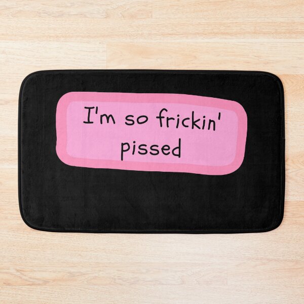 Item preview, I'm So Frickin Pissed - White Chicks designed and sold by m95sim.
