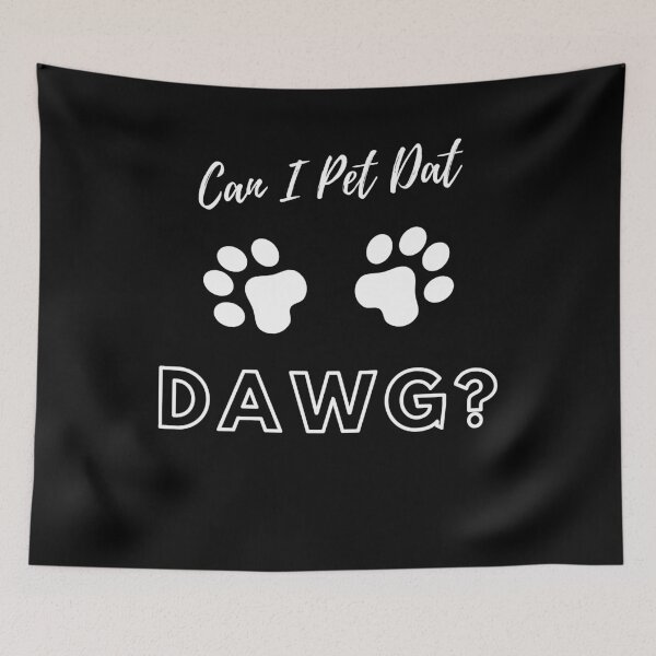 Item preview, Can I Pet Dat Dawg Design designed and sold by Tru-Bless Properties.