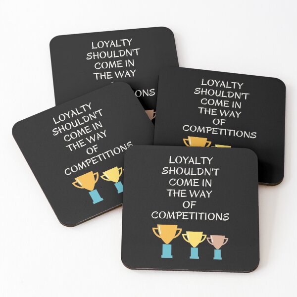 Item preview, Loyalty Shouldn't Come In The Way Of Competitions. designed and sold by Aminovak.