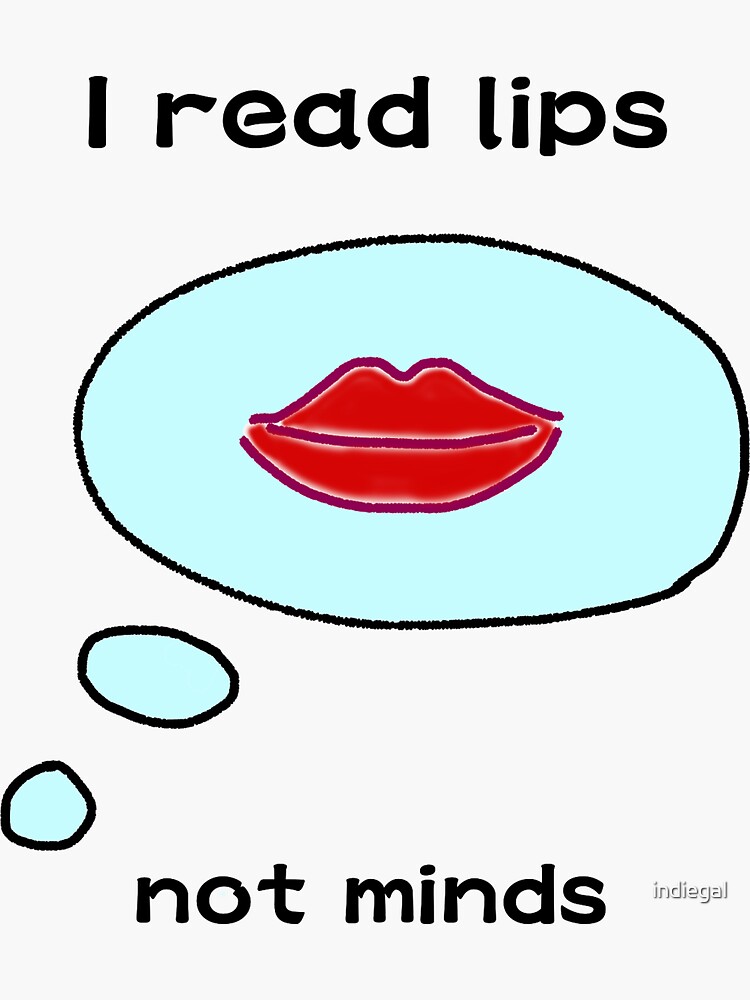 "I read lips, not minds" Sticker for Sale by indiegal Redbubble