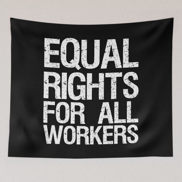 Item preview, Equal Rights For All Workers designed and sold by flippinsg.