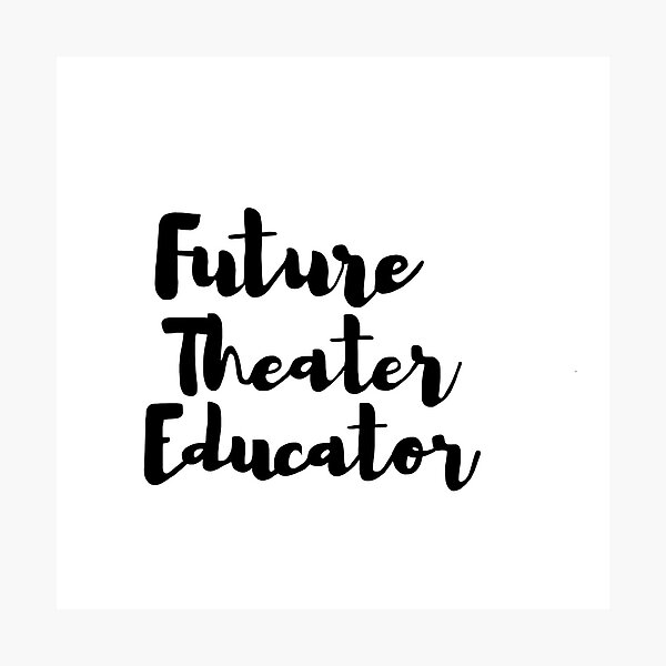 Item preview, Future Theater Educator designed and sold by breezyart13.
