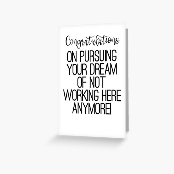 Item preview, Congratulations on pursuing your dream of not working here anymore designed and sold by TeesYouWant.