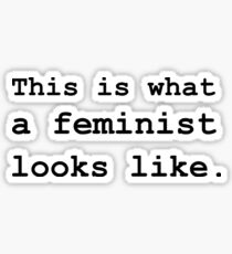 This is what a feminist looks like. Sticker
