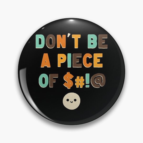 Item preview, Don’t Be a Piece of.... designed and sold by zachterrell.