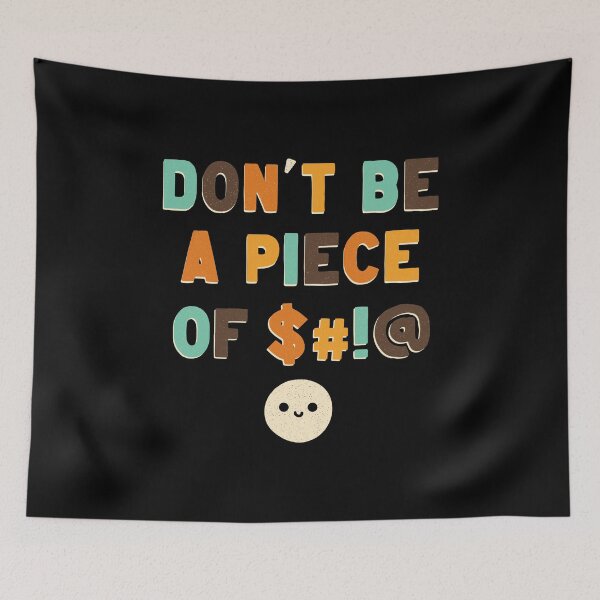 Item preview, Don’t Be a Piece of.... designed and sold by zachterrell.