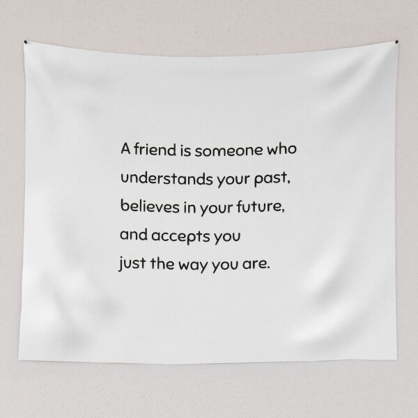 Item preview,  A friend is someone who understands your past, believes in your future, and accepts you just the way you are. designed and sold by Inspirationmotivation.