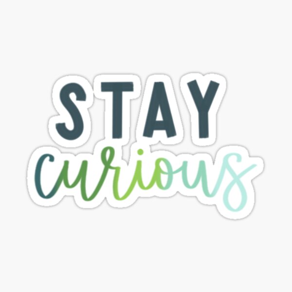 Item preview, Stay Curious  designed and sold by carmenm29.