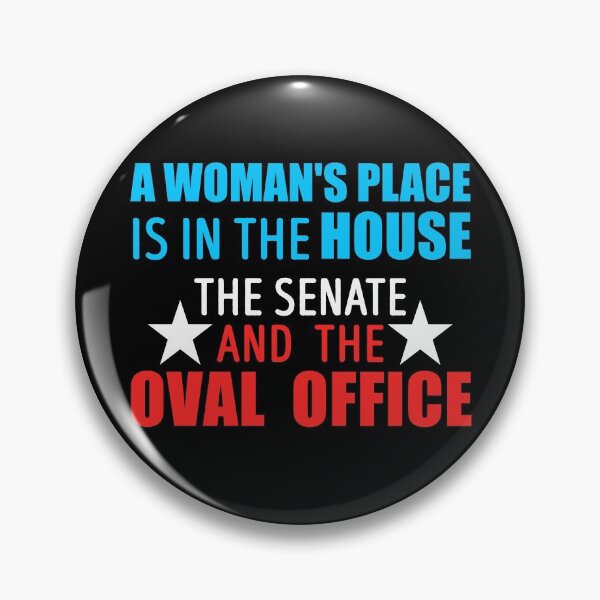 Item preview, A Woman's Place Is In The House The Senate And The Oval Office designed and sold by StudioTina.