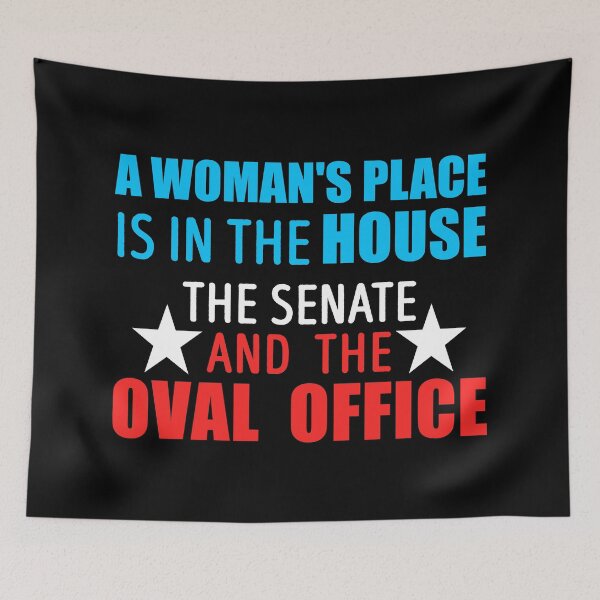 Item preview, A Woman's Place Is In The House The Senate And The Oval Office designed and sold by StudioTina.