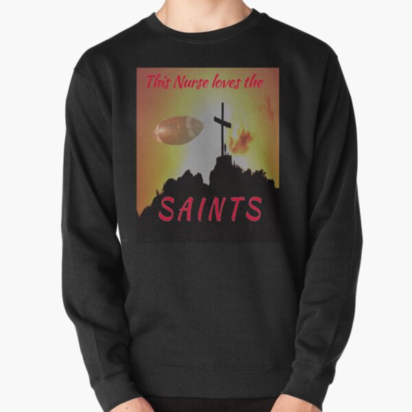 This Nurse Loves the Saints Pullover Sweatshirt