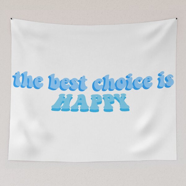 Item preview, The Best Choice Is Happy designed and sold by DigitalartbyD.