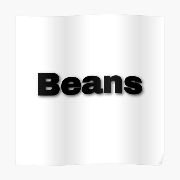 "Beans meme" Poster by JaylaBell Redbubble