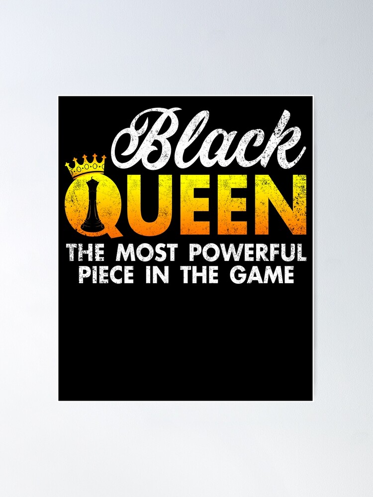 Black Queen Most Powerful Piece In The Game Chess Poster