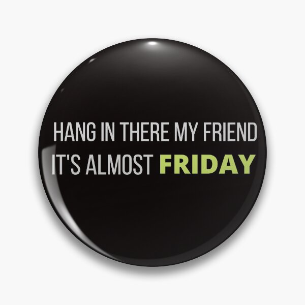 Item preview, Hang In There My Friend-It's Almost Friday designed and sold by Oreo2020 Creations.