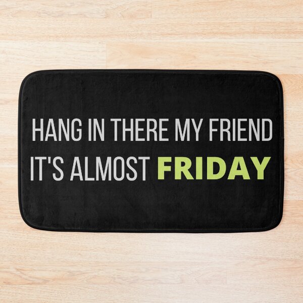 Item preview, Hang In There My Friend-It's Almost Friday designed and sold by Oreo2020 Creations.
