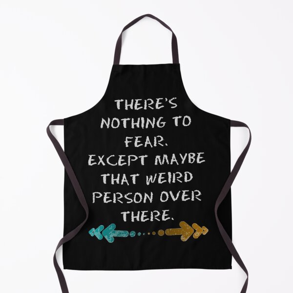 Item preview, Nothing to fear but that weird person over there designed and sold by Monkey204.