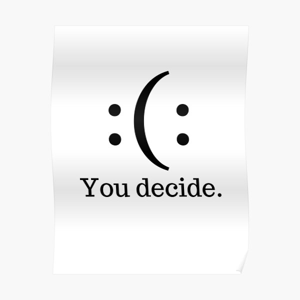 happy-or-sad-you-decide-quote-poster-for-sale-by-karolinapaz