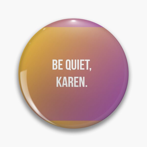 Item preview, Be Quiet Karen Face Masks And More - COVID 19 Coronavirus Karen Memes designed and sold by ravishdesigns.