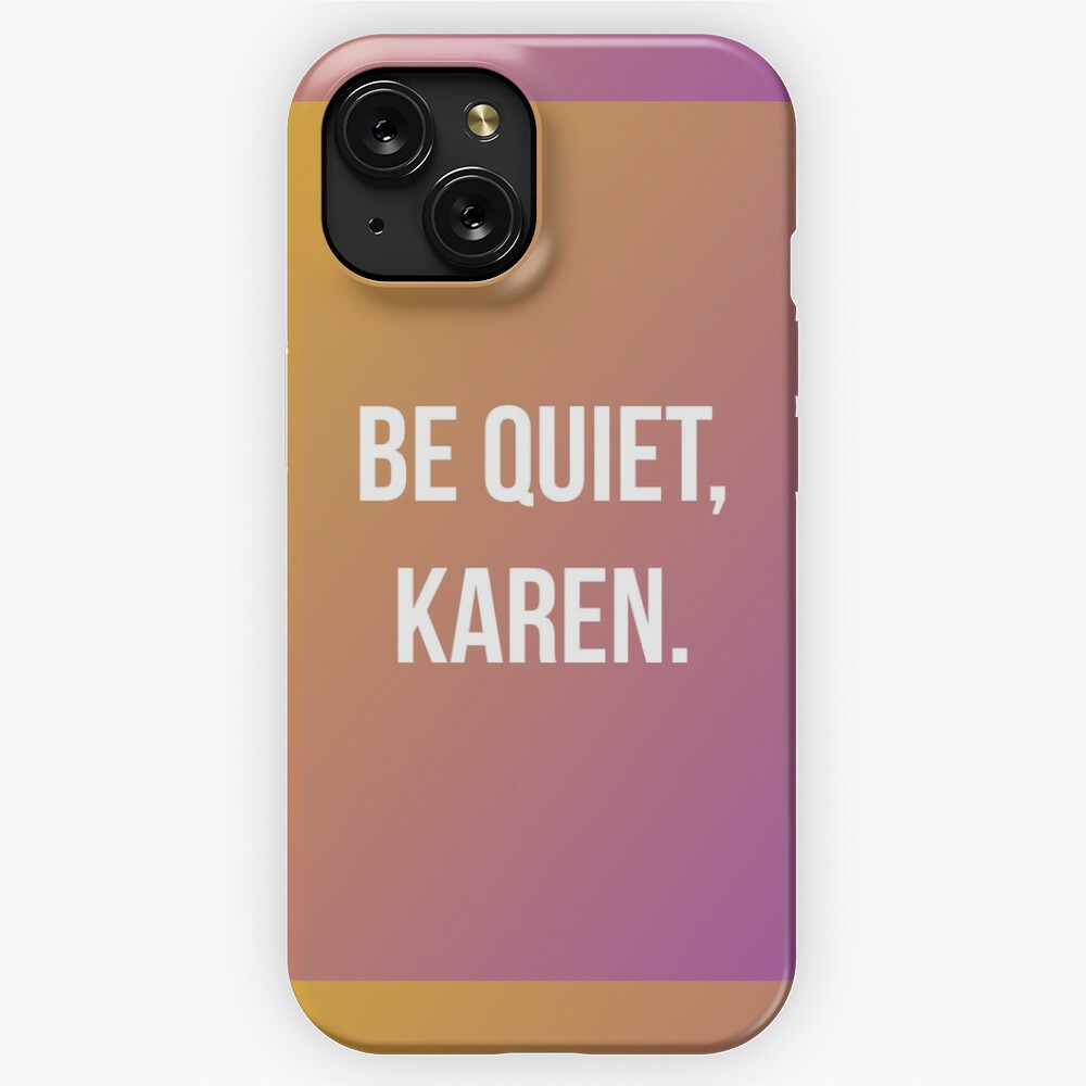  iPhone 11 Pro Karen Meme Don't Make Me Use My Karen