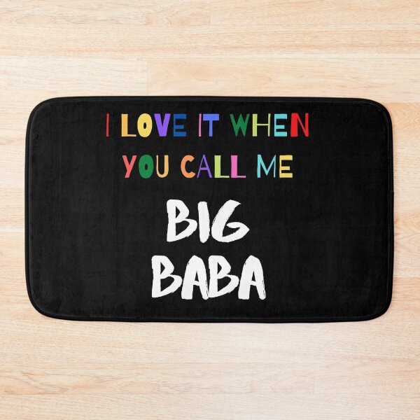 Item preview, I Love It When You Call Me Big BABA designed and sold by GrlDad.