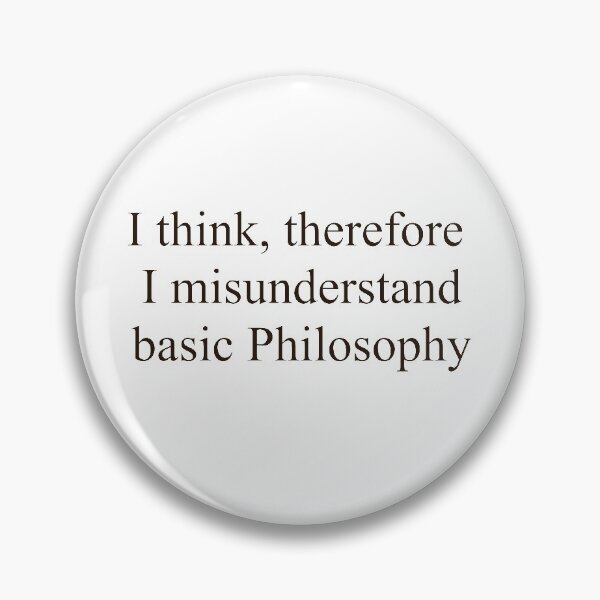 Item preview, I think, therefore I misunderstand basic Philosophy designed and sold by mattjaem.
