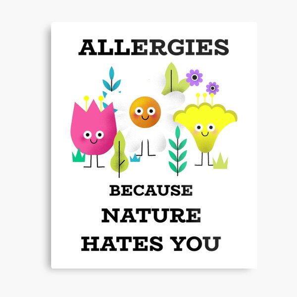pollen allergy nature hates me t-shirt grasses Metal Print