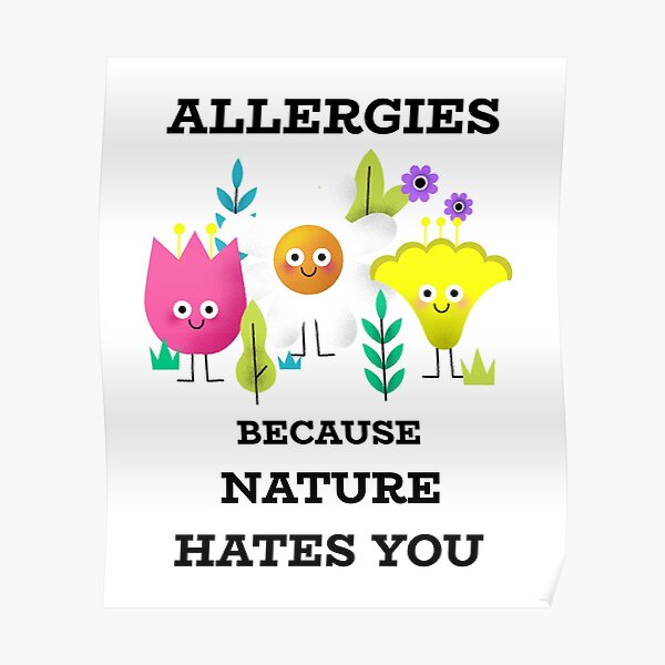 pollen allergy nature hates me t-shirt grasses Poster