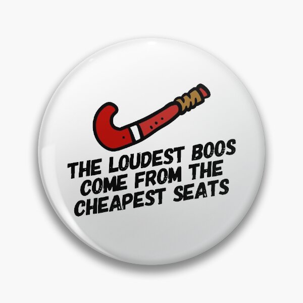Item preview, The Loudest Boos Come Form the Cheapest Seats - Field hockey designed and sold by HalpinDesign.