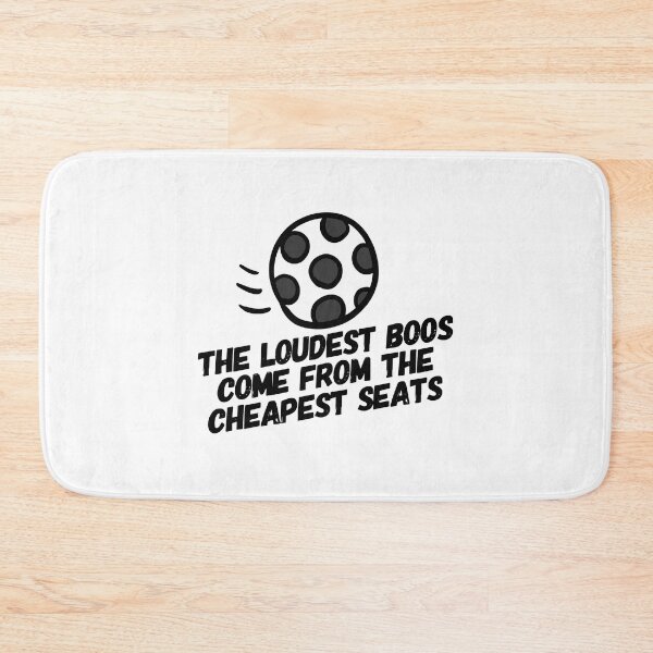 Item preview, The Loudest Boos Come Form the Cheapest Seats - Soccer designed and sold by HalpinDesign.