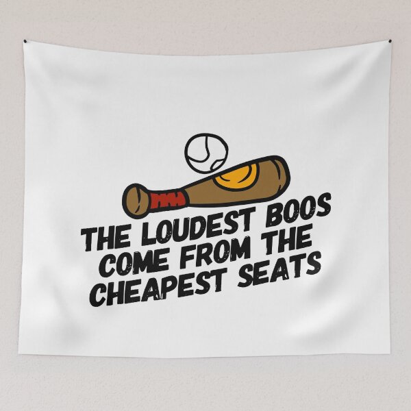 Item preview, The Loudest Boos Come Form the Cheapest Seats - Baseball designed and sold by HalpinDesign.