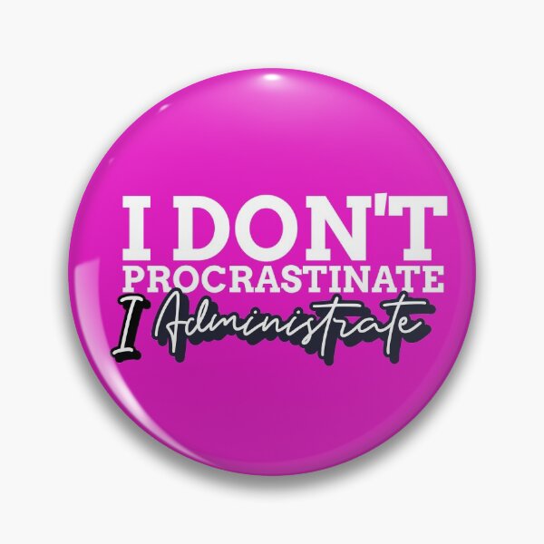 Item preview, I Don't Procrastinate, I Administrate Funny Admin Gift  designed and sold by Graphicpurpose.