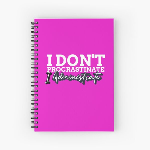 I Don't Procrastinate, I Administrate Funny Admin Gift Spiral Notebook