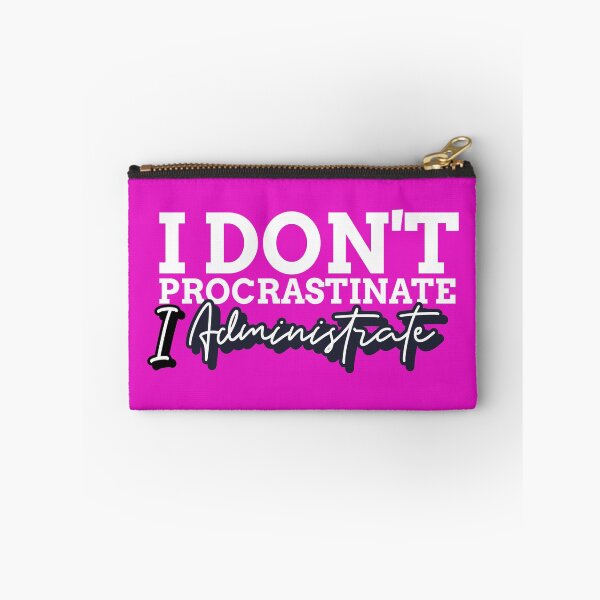 Item preview, I Don't Procrastinate, I Administrate Funny Admin Gift  designed and sold by Graphicpurpose.