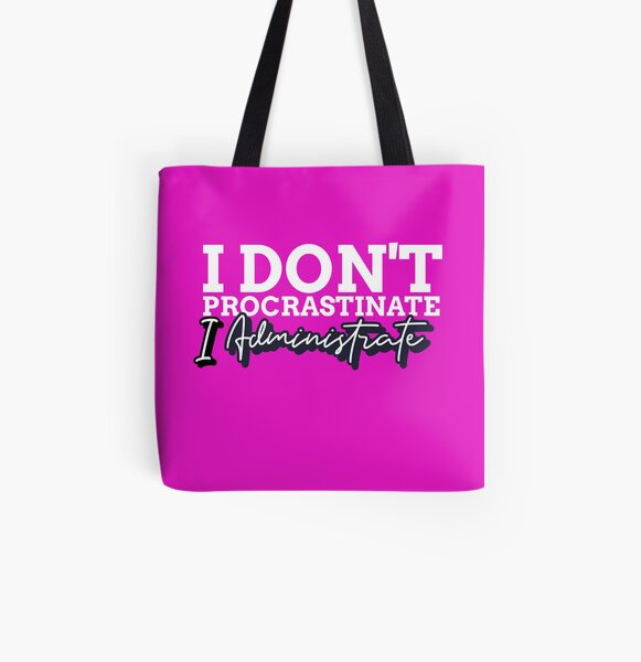 I Don't Procrastinate, I Administrate Funny Admin Gift All Over Print Tote Bag