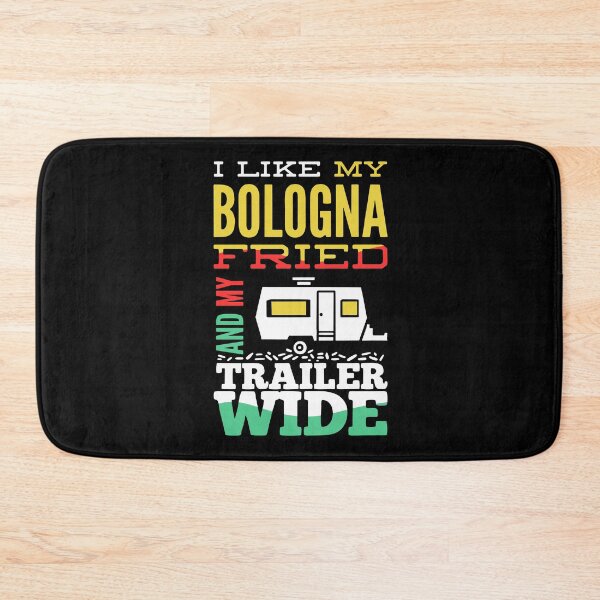 Item preview, I Like My Bologna Fried And My Trailer Wide designed and sold by Dancing Dolphin Crafts.