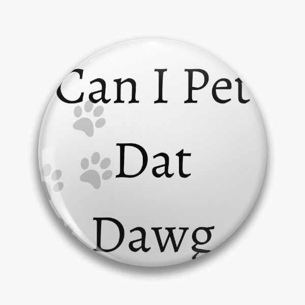 Item preview, Can I Pet Dat Dawg designed and sold by theMGstore.