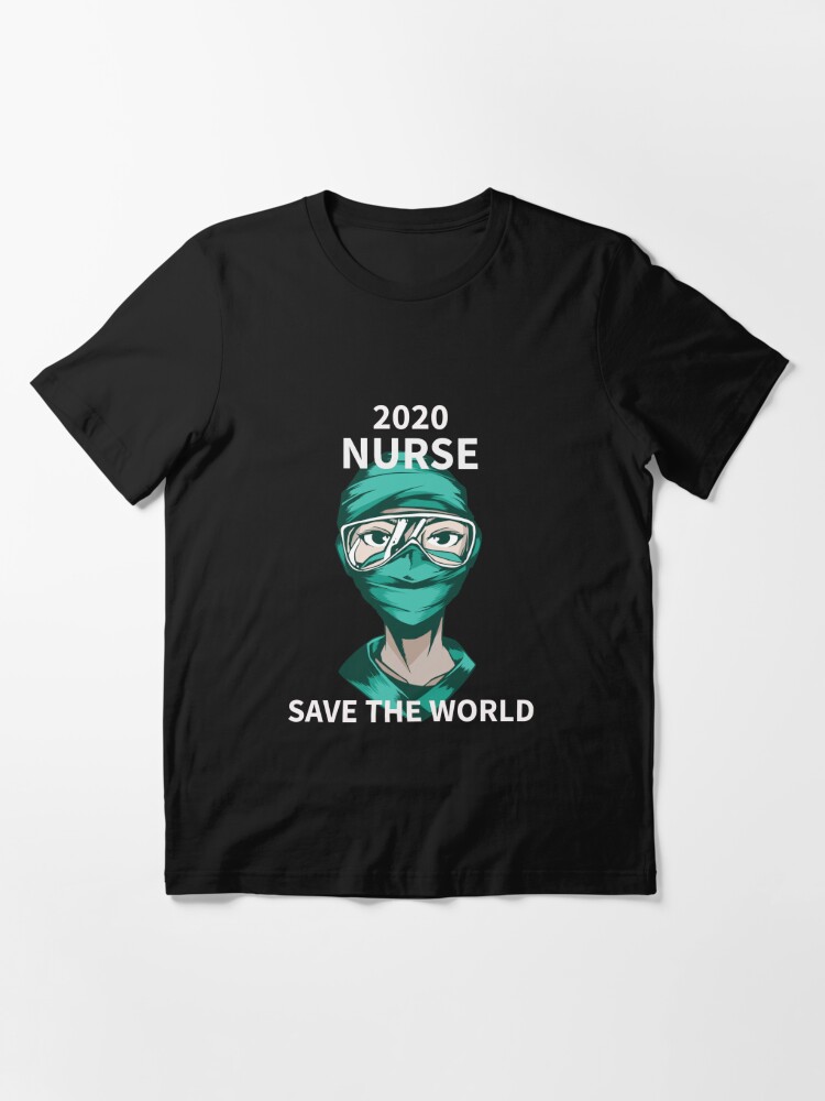 Download Nurse 2020 Shirt Save The World Shirt Funny Nurse Shirt Nursing School Shirt Nurse 2020 Svg Nurse Appreciation Gift T Shirt By Personalize Redbubble