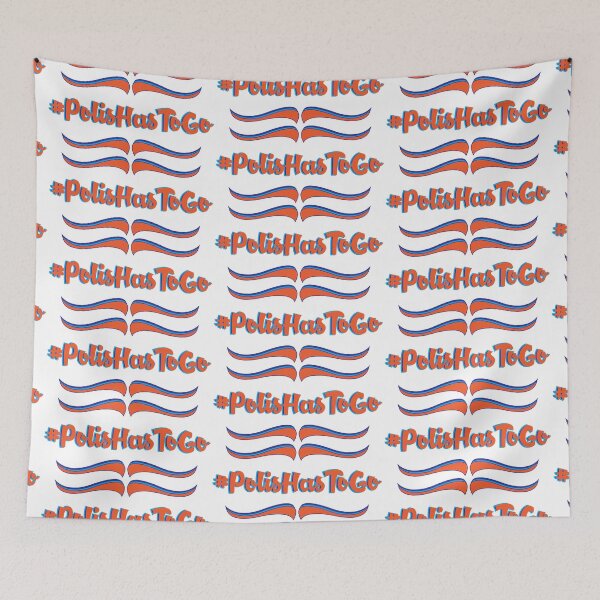 Item preview, #PolisHasToGo designed and sold by Pamela Walters.