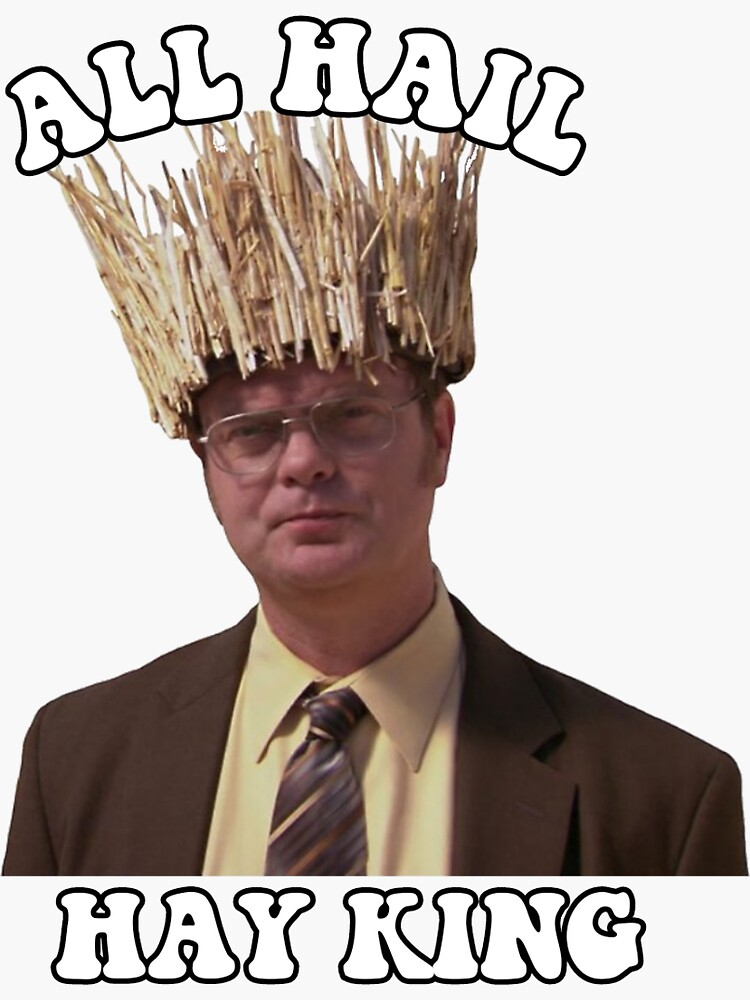 "Dwight schrute the office "ALL HAIL HAY KING"" Sticker for Sale by