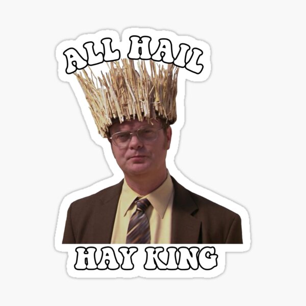 "Dwight schrute the office "ALL HAIL HAY KING"" Sticker for Sale by