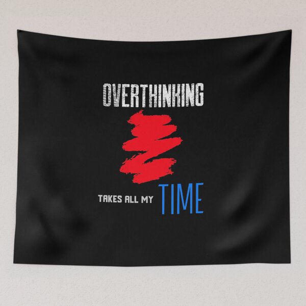Item preview, Overthinking takes all my time designed and sold by Tecnofa.