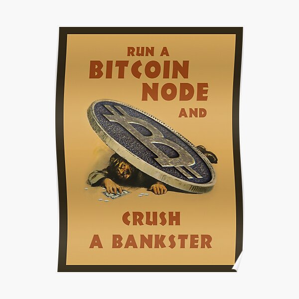 Crush a Bankster - Run a Bitcoin Node Poster