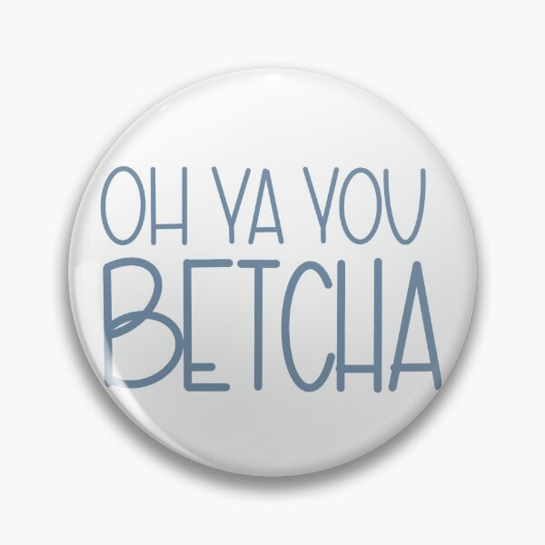 Item preview, Oh Ya You Betcha designed and sold by sydjogo.