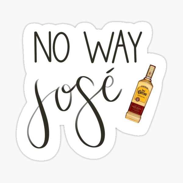 "No Way José" Sticker for Sale by sydjogo Redbubble