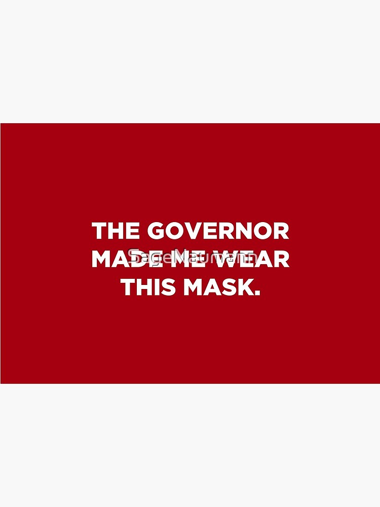 The Governor Made Me Wear This Mask (Red) by SageNaumann