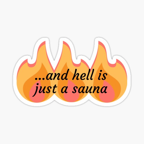 Hell is Just a Sauna