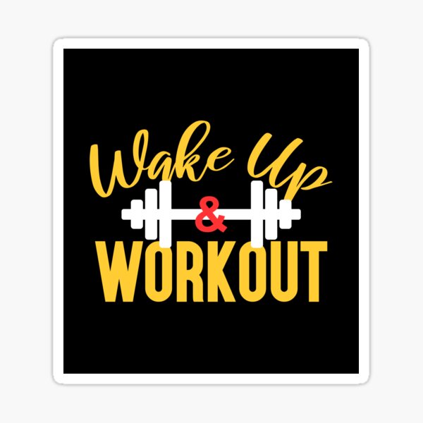 "Wake Up And Workout Morning Workout Motivation " Sticker for Sale by