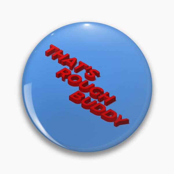 Item preview, That's rough buddy designed and sold by aztrxm.